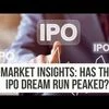 MARKET INSIGHTS: Has the IPO dream run peaked?