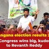 Telangana election results 2023: Congress wins big, kudos to Revanth Reddy