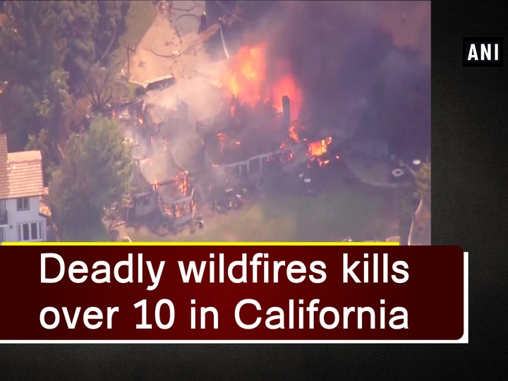 Deadly wildfires kills over 10 in California