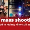 US mass shooting: 22 dead in Maine; killer still at large